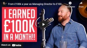 From £100k a year to £100k+ A MONTH – Watch the video